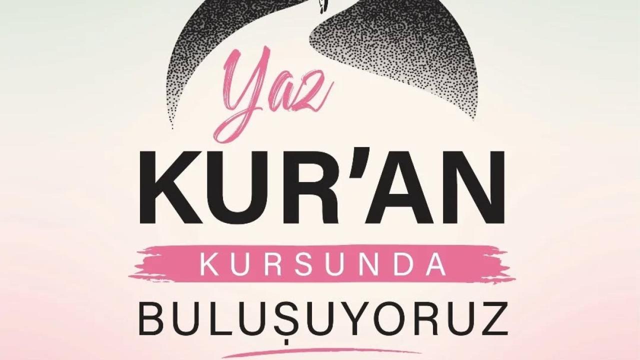 Yaz Kur’an Kursları’nda takvim netleşti
